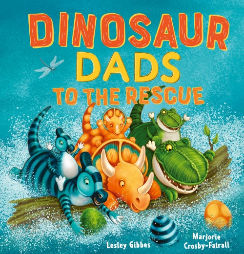 Dinosaur Dads To The Rescue By Lesley Gibbes And Marjorie Hardcover Book