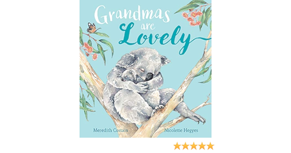 Grandmas Are Lovely By Meredith Costain & Nicolette Hegyes Hardcover Book