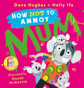 How Not To Annoy Mum By Dave Hughes And Holly Ife Scholastic Hardcover