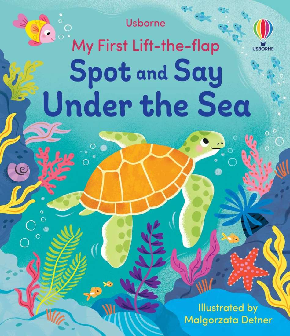 Usborne My First Lift-the-Flap Spot And Say Under The Sea Illustrated by Malgorzata Detner Board Book