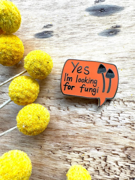 Pigment by Monica Reeve Enamel Pin Yes, I'm Looking For Fungi