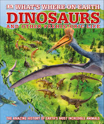What Is Where on Earth Dinosaurs and Prehistoric Life Facts Hardcover Book