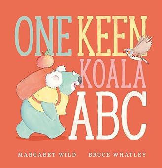 One Keen Koala ABC by Margaret Wild and Bruce Whatley
