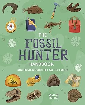 The Fossil Hunter Handbook By William Potter Softcover Book