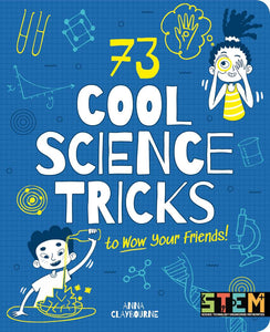 73 Cool Science Tricks To Wow Your Friends Anna Claybourne