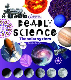 Australian Geographic Deadly Science The Solar System Book 5 by C Tutt