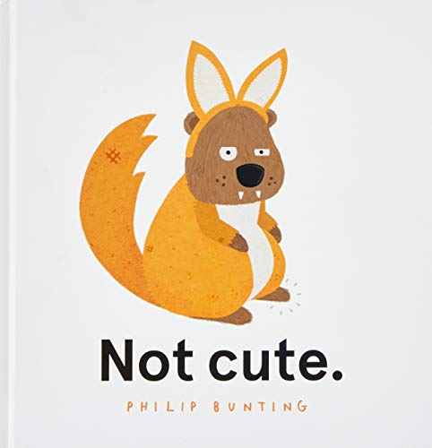 Cover of Not Cute by Philip Bunting – picture book featuring a determined quokka trying to prove he’s not cute; hardback for kids aged 4-8.