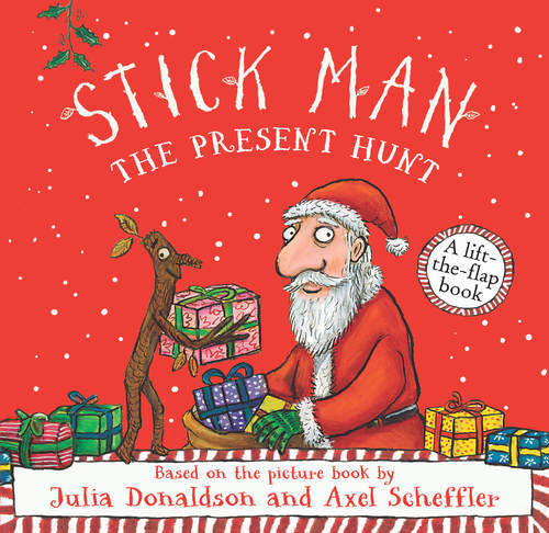 Cover of Stick Man: The Present Hunt – A Lift-the-Flap Book by Julia Donaldson & Axel Scheffler showing Stick Man and Santa, colourful board book with lift-the-flaps for toddlers.