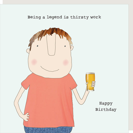 Rosie Made a Thing Greeting Card  Thirsty Work Happy Birthday