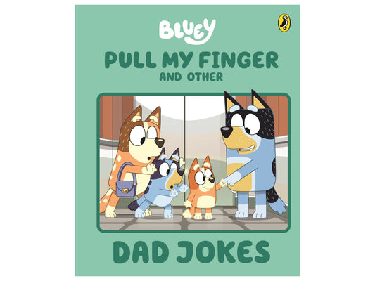 Book cover of 'Pull My Finger and Other Dad Jokes' featuring Bluey and her family.