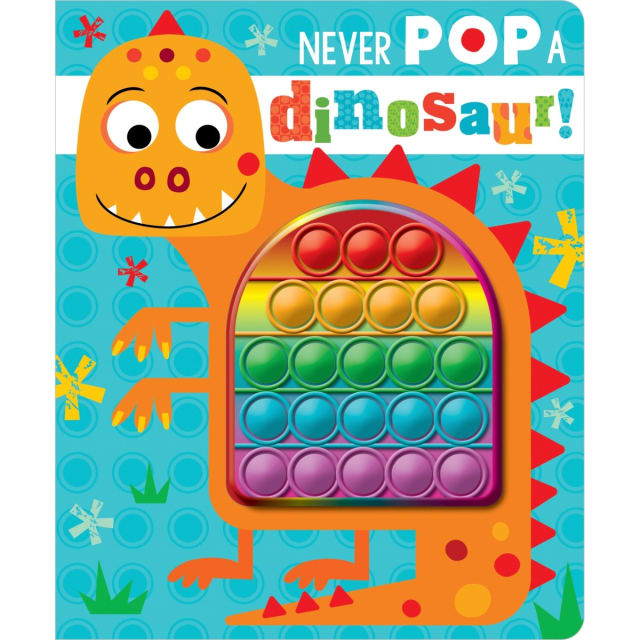 Never Pop A Dinosaur Board Book