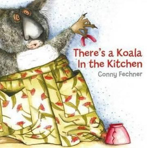 Theres A Koala In the Kitchen by Conny Fechner