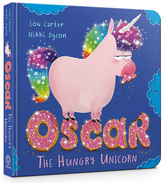 Oscar the Hungry Unicorn By Lou Carter & Nikki Dyson Board Book