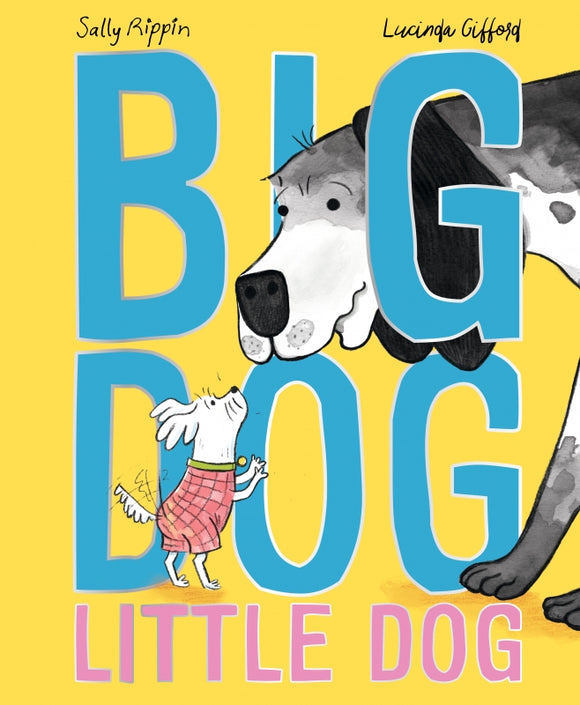 Big Dog Little Dog by Sally Rippin & Lucinda Gifford Hardcover Book