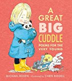 A Great Big Cuddle: Poems For The Very Young By Michael Rosen Illustrated By Chris Riddell Hardcover Book