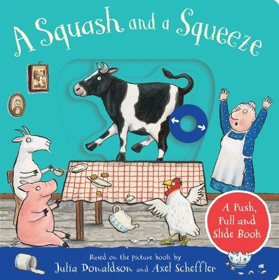A Squash And A Squeeze: A Punch, Pull And Slide Book By Julia Donaldson And Axel Scheffler Board Book