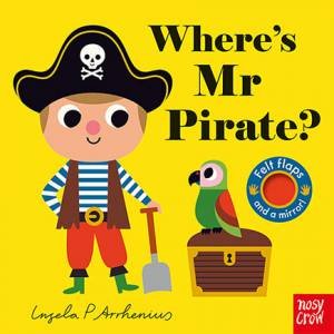 Wheres Mr Pirate? by Ingela P Arrhenius Felt Flaps Board Book