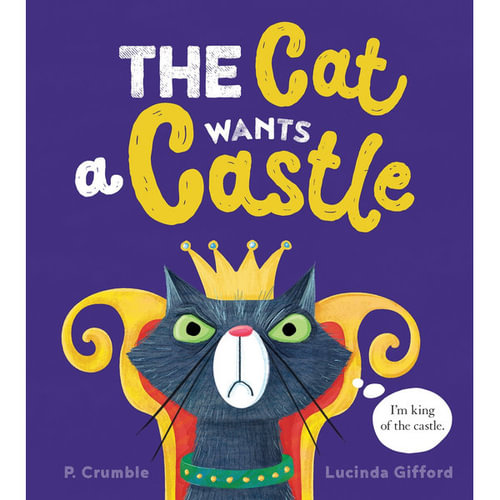 The Cat Wants a Castle by P Crumble & Lucinda Gifford Hard Cover Book