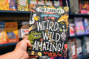 Explore Your World: Weird, Wild, Amazing! By Tim Flannery Hardcover Book