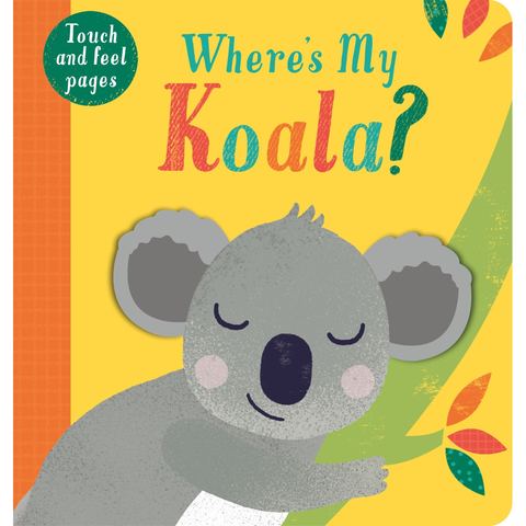 Where's My Koala? Touch and Feel Board Book
