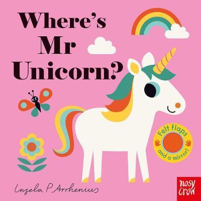 Wheres Mr Unicorn? by Ingela P Arrhenius Felt Flaps Board Book