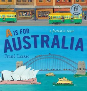 A is for Australia; A Fantastic Tour by Frane Lessac Softcover Book