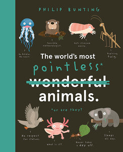 The World's Most Pointless Animals by Philip Bunting Hard Cover Book