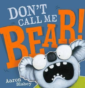 Dont Call Me Bear! By Aaron Blabey Scholastic Hardcover Book