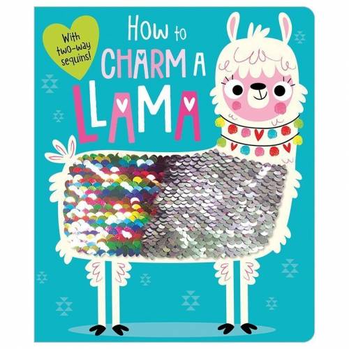 How to Charm a Llama Illustrated by Stuart Lynch 2 Way Sequin Touch and Feel Board Book