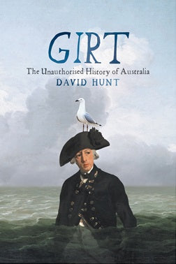 Girt Unauthorised History Of Australia By David Hunt Softcover Book