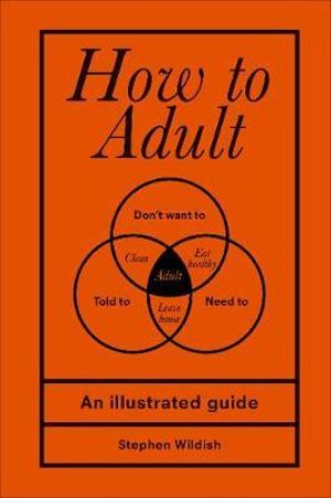 How To Adult An Illustrated Guide By Stephen Wildish Hardcover Book