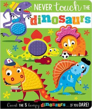 Never Touch the Dinosaurs Illustrated by Stuart Lynch Touch and Feel Board Book
