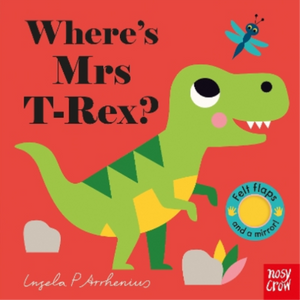 Wheres Mrs T-Rex? by Ingela P Arrhenius Felt Flaps Board Book