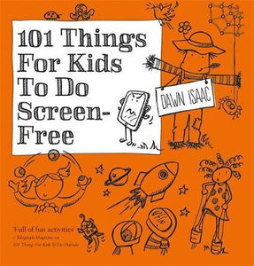 101 Things for Kids to do Screen-Free by Dawn Isaac Softcover Book