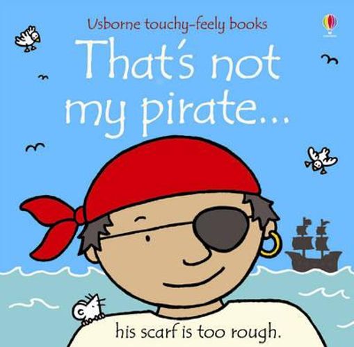 Thats Not My Pirate By Fiona Watt Usborne Touchy-Feely Book