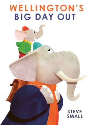 Wellington's Big Day Out Steve Small Hard Cover