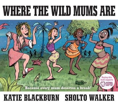 Where the Wild Mums Are By Katie Blackburn Hardcover Book